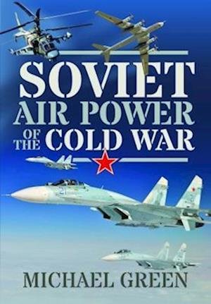 Cover for Michael Green · Soviet Air Power of the Cold War (Gebundenes Buch) (2023)