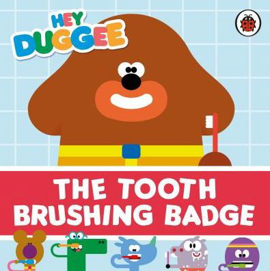 Cover for Hey Duggee · Hey Duggee: The Tooth Brushing Badge - Hey Duggee (Tavlebog) (2020)