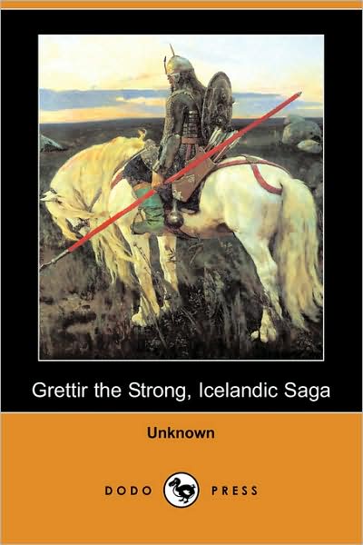 Cover for Unknown (Author) · Grettir the Strong, Icelandic Saga (Dodo Press) (Paperback Book) (2008)