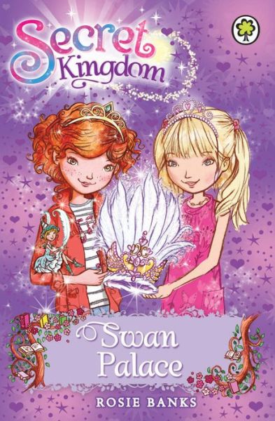 Secret Kingdom: Swan Palace: Book 14 - Secret Kingdom - Rosie Banks - Kirjat - Hachette Children's Group - 9781408323397 - torstai 1. elokuuta 2013