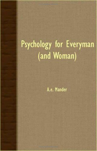 Psychology for Everyman (And Woman) - A.e. Mander - Books - France Press - 9781408633397 - November 16, 2007