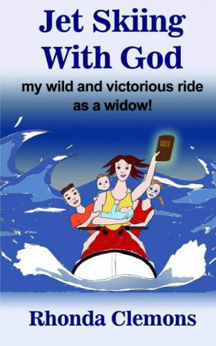 Cover for Rhonda Clemons · Jet Skiing with God: My Wild and Victorious Ride As a Widow! (Paperback Book) (2004)