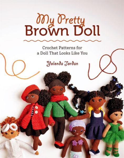 Cover for Yolonda Jordan · My Pretty Brown Doll: Crochet Patterns for a Doll That Looks Like You (Paperback Book) (2022)