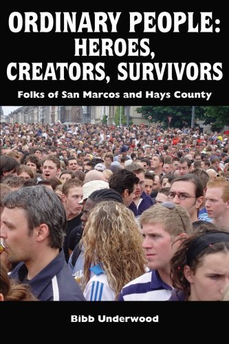 Ordinary People: Heroes, Creators, Survivors: Folks of San Marcos and Hays County - Bibb Underwood - Libros - AuthorHouse - 9781420835397 - 25 de abril de 2005