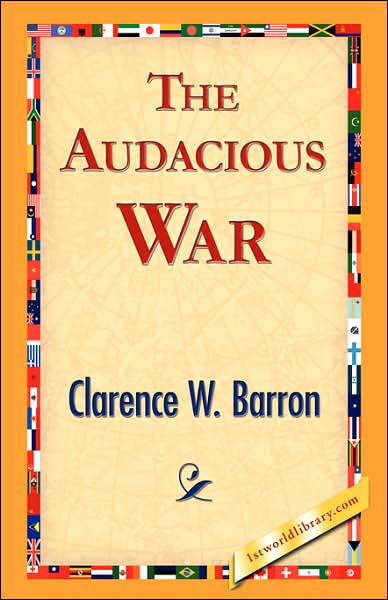 Cover for Clarence W. Barron · The Audacious War (Hardcover Book) (2007)