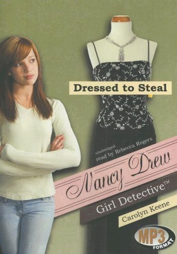 Cover for Carolyn Keene · Dressed to Steal (Nancy Drew: All New Girl Detective #22) (Lydbog (CD)) [Unabridged edition] (2007)