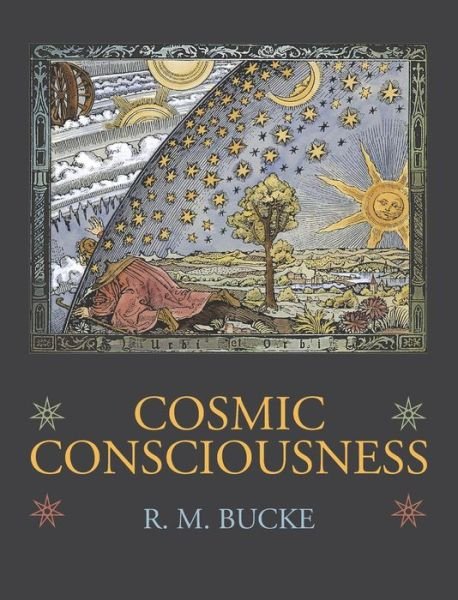 Cover for Richard Maurice Bucke · Cosmic Consciousness: A Study in the Evolution of the Human Mind (Inbunden Bok) (2020)