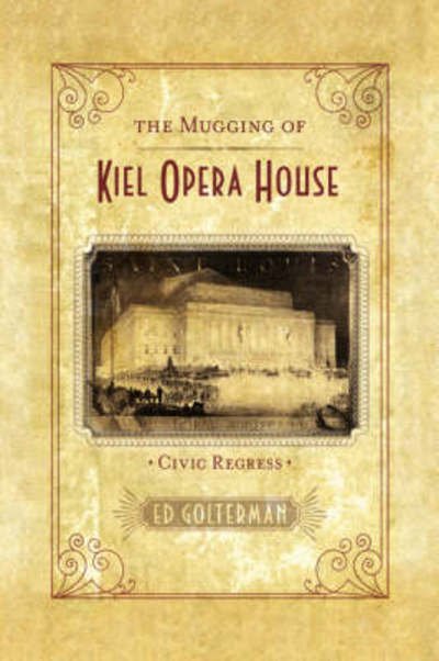 Cover for Ed Golterman · The Mugging of Kiel Opera House (Hardcover Book) (2008)