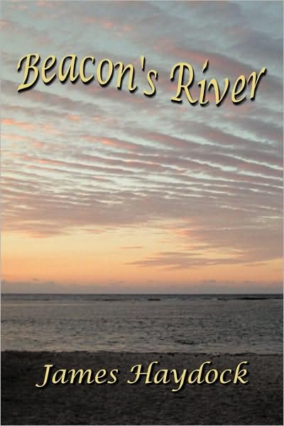 Cover for James Haydock · Beacon's River (Paperback Book) (2009)