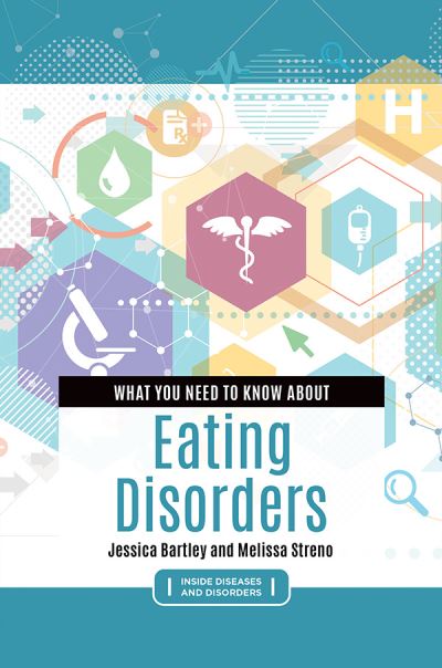 Cover for Jessica Bartley · What You Need to Know about Eating Disorders - Inside Diseases and Disorders (Hardcover Book) [Annotated edition] (2020)