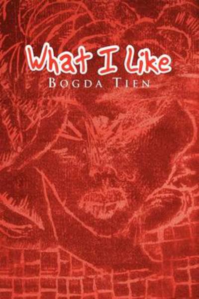Cover for Bogda Tien · What I Like (Paperback Book) (2009)