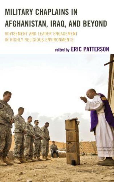 Cover for Eric Patterson · Military Chaplains in Afghanistan, Iraq, and Beyond: Advisement and Leader Engagement in Highly Religious Environments - Peace and Security in the 21st Century (Hardcover Book) (2014)