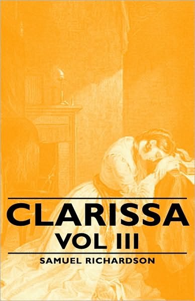 Cover for Samuel Richardson · Clarissa - Vol III (Inbunden Bok) [Reprint edition] (2008)