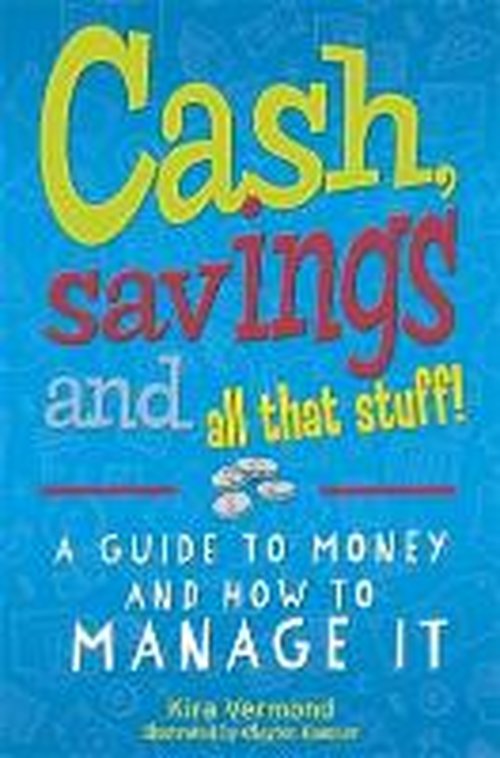 Cover for Kira Vermond · Cash, Savings and All That Stuff: A Guide to Money and How to Manage It (Paperback Book) [Illustrated edition] (2014)