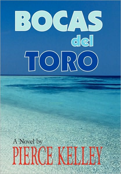 Cover for Pierce Kelley · Bocas Del Toro (Hardcover Book) (2010)