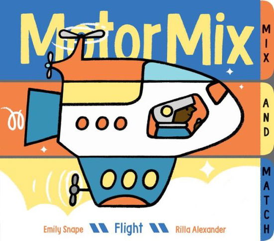 Motor Mix: Flight - Emily Snape - Books - Chronicle Books - 9781452148397 - August 15, 2017