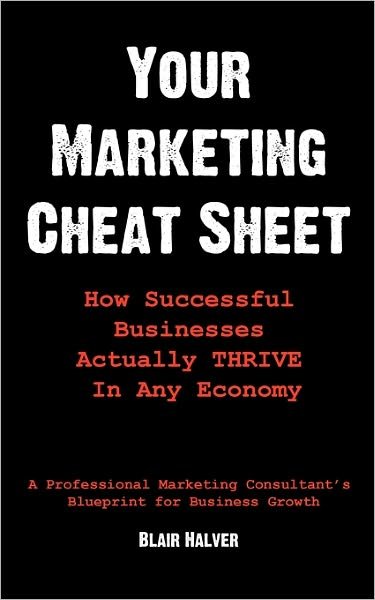 Cover for Blair Halver · Your Marketing Cheat Sheet: How Successful Businesses Actually Thrive in Any Economy (Pocketbok) (2010)