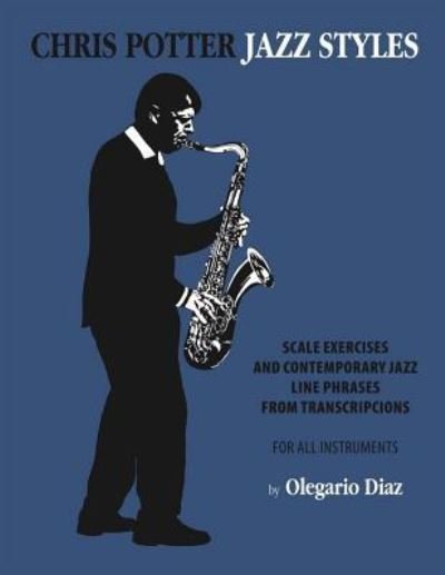 Cover for Olegario Diaz · Chris Potter Jazz Styles (Pocketbok) (2017)