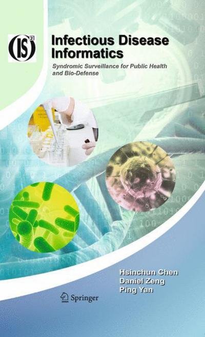 Cover for Hsinchun Chen · Infectious Disease Informatics: Syndromic Surveillance for Public Health and Bio-Defense - Integrated Series in Information Systems (Paperback Book) [2010 edition] (2012)