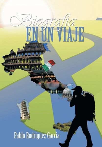 Cover for Pablo Rodriguez Garcia · Biografia en Un Viaje: Italia, Primera Parte (Innbunden bok) (2013)