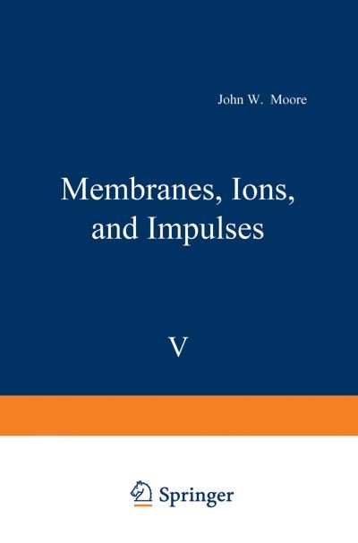 Cover for John Moore · Membranes, Ions, and Impulses - FASEB Monographs (Paperback Bog) [Softcover reprint of the original 1st ed. 1975 edition] (2012)