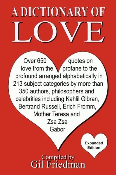 Cover for Gil Friedman · A Dictionary of Love: over 650 Quotes on Love from the Profane to the Profound Arranged Alphabetically in 213 Subject Categories by More Tha (Taschenbuch) (2012)