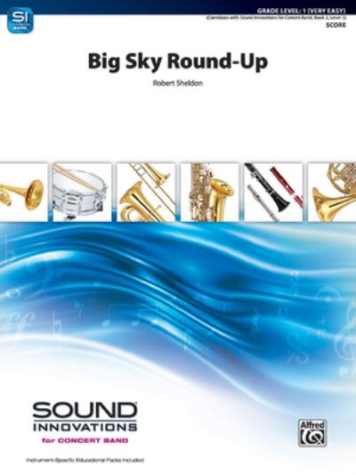 Big Sky Round-Up - Robert Sheldon - Książki - Alfred Publishing Company, Incorporated - 9781470661397 - 1 czerwca 2011