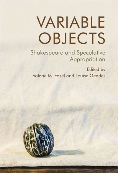 Cover for Valerie M. Fazel · Variable Objects: Shakespeare and Speculative Appropriation (Hardcover Book) (2021)