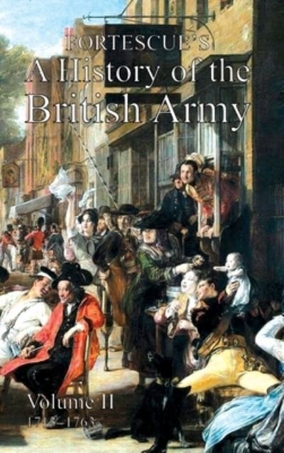 Cover for Hon The J W Fortescue · Fortescue's History of the British Army (Hardcover bog) (2021)