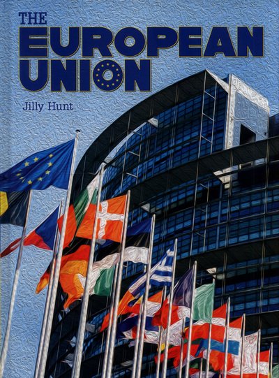 Cover for Jilly Hunt · The European Union (Hardcover bog) (2018)