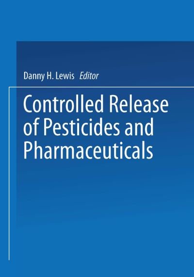 Cover for D H Lewis · Controlled Release of Pesticides and Pharmaceuticals (Paperback Bog) [Softcover reprint of the original 1st ed. 1981 edition] (2013)