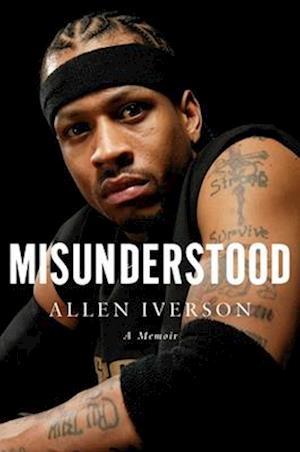 Cover for Allen Iverson · Misunderstood: A Memoir (Hardcover Book) (2025)