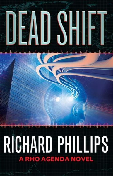 Dead Shift - The Rho Agenda Inception - Richard Phillips - Książki - Amazon Publishing - 9781477828397 - 19 maja 2015