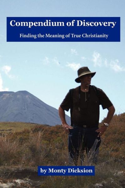 Cover for Monty Dicksion · Compendium of Discovery: Finding the Meaning of True Christianity (Paperback Book) (2012)