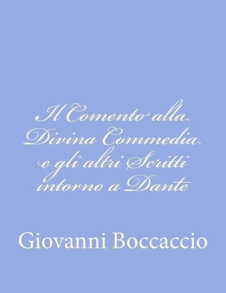 Cover for Giovanni Boccaccio · Il Comento Alla Divina Commedia E Gli Altri Scritti Intorno a Dante (Paperback Bog) [Italian edition] (2012)