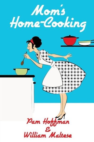 Cover for William Maltese · Mom's Home-cooking (Paperback Book) (2014)