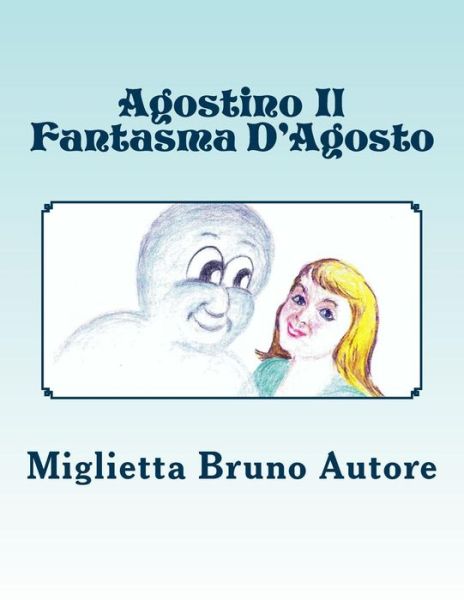 Cover for Miglietta Bruno E Autore · Agostino Il Fantasma D'agosto (Paperback Book) [Italian, Lrg edition] (2012)