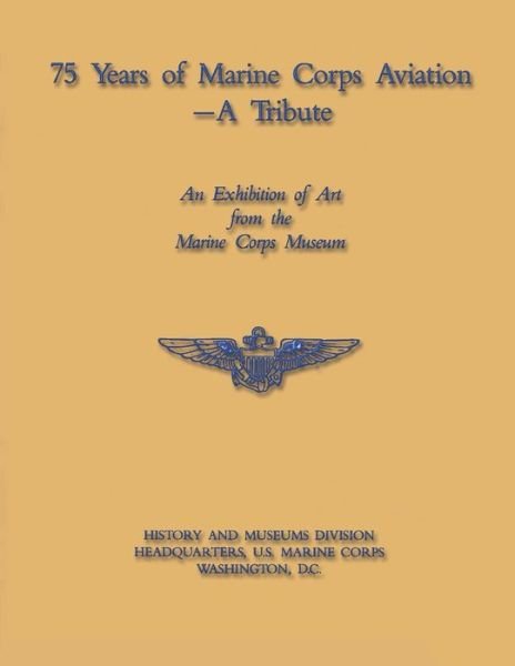 Cover for U S Marine Corps · 75 Years of Marine Corps Aviation - a Tribute (Pocketbok) (2013)