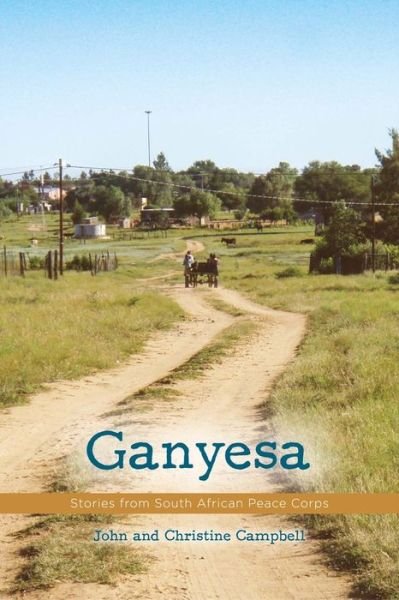 Ganyesa: Stories from South African Peace Corps - John Campbell - Bøger - Bookbaby - 9781483586397 - 5. januar 2017