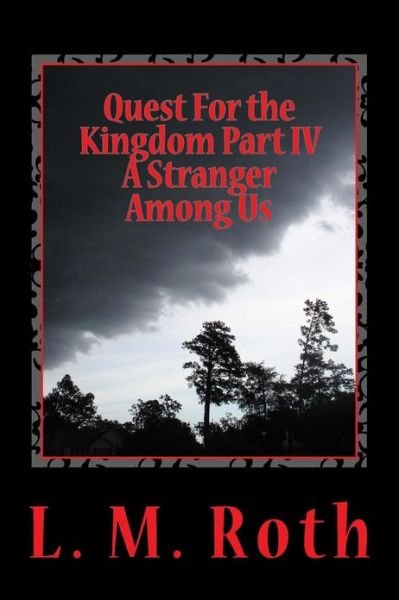 Cover for L M Roth · Quest for the Kingdom Part Iv a Stranger Among Us (Paperback Book) (2013)