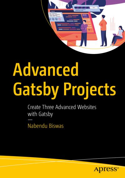 Cover for Nabendu Biswas · Advanced Gatsby Projects: Create Two Advanced Sites Using Technologies that Compliment Gatsby (Paperback Book) [1st edition] (2021)