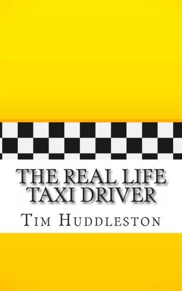 Cover for Tim Huddleston · The Real Life Taxi Driver: a Biography of Arthur Herman Bremer (The Real Inspiration of Travis Bickle) (Paperback Book) (2013)