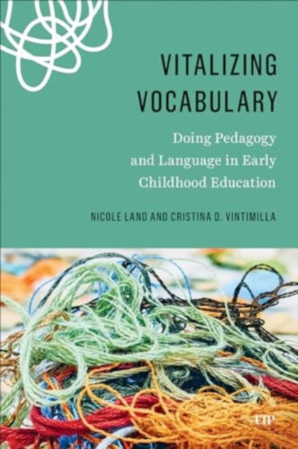 Nicole Land · Vitalizing Vocabulary: Doing Pedagogy and Language in Early Childhood Education (Paperback Book) (2024)