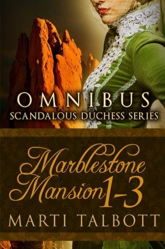 Cover for Marti Talbott · Marblestone Mansion, (Omnibus Books 1 - 3): (Scandalous Duchess Series) (Paperback Bog) (2013)
