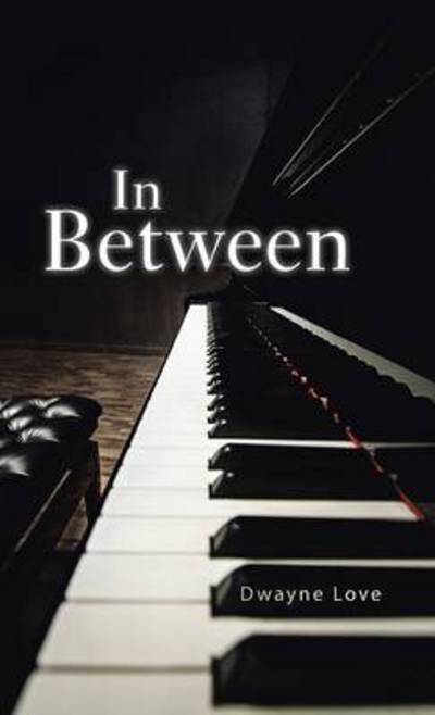 Cover for Dwayne Love · In Between (Hardcover Book) (2014)