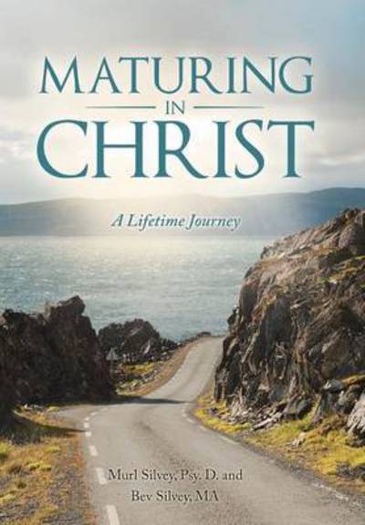 Cover for Murl Silvey · Maturing in Christ: a Lifetime Journey (Hardcover Book) (2015)