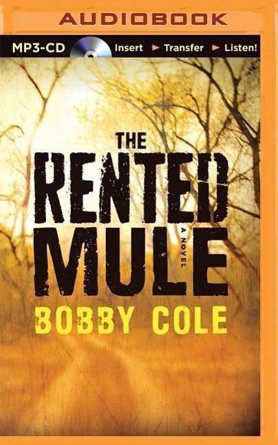 The Rented Mule - Bobby Cole - Audiobook - Brilliance Audio - 9781491592397 - 12 maja 2015