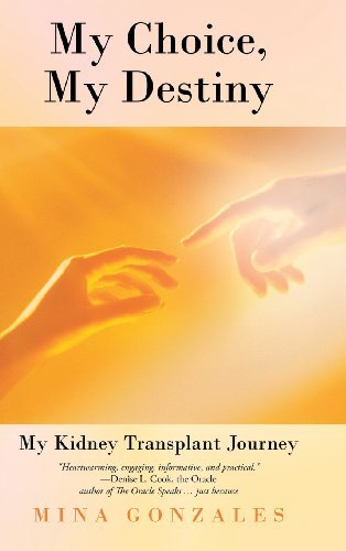Cover for Mina Gonzales · My Choice, My Destiny: My Kidney Transplant Journey (Hardcover Book) (2013)
