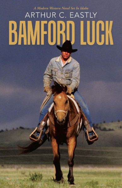 Cover for Arthur C Eastly · Bamford Luck (Paperback Book) (2015)