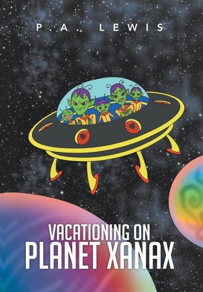Cover for P Lewis · Vacationing on Planet Xanax (Hardcover Book) (2014)